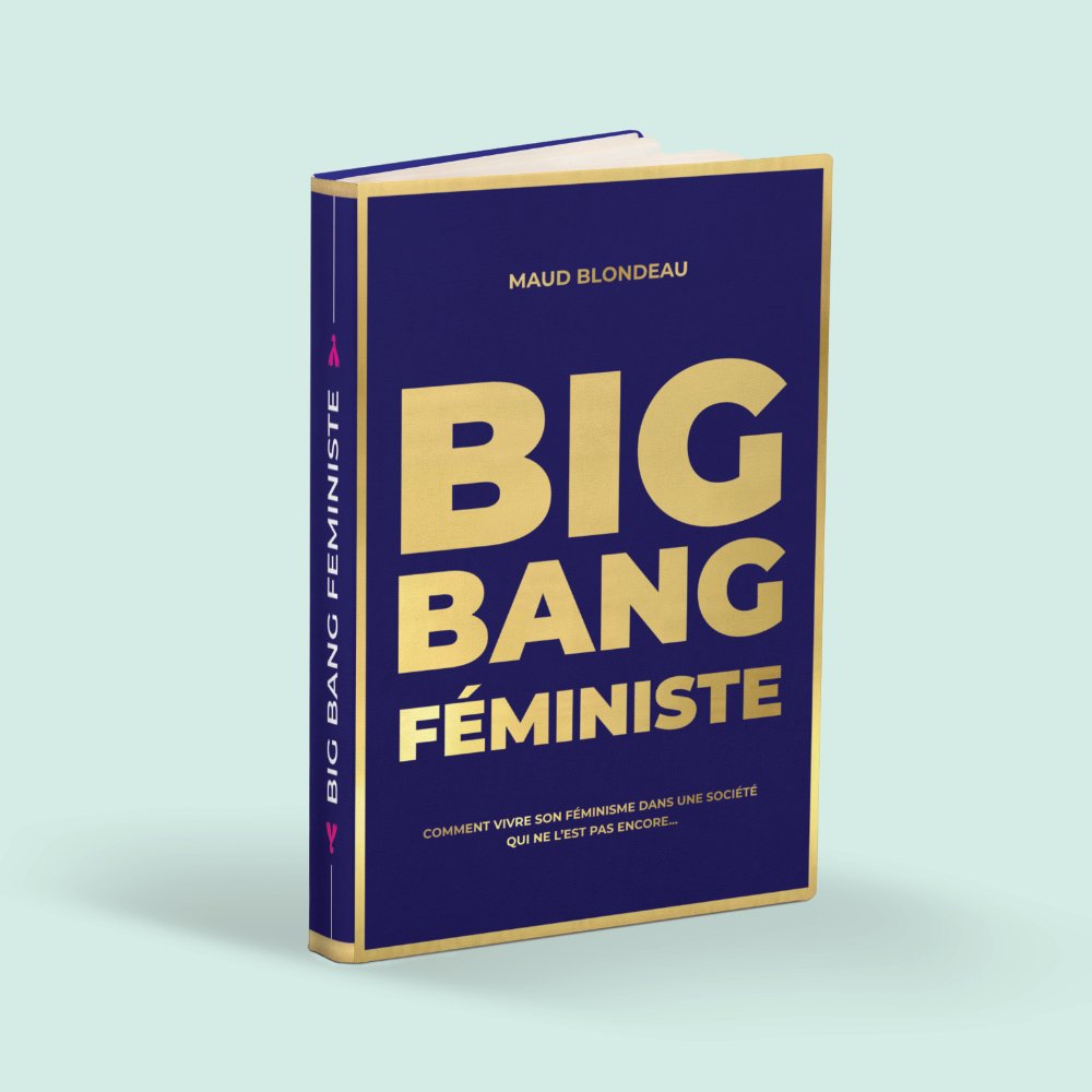 Big Bang Féministe. Comment vivre son féminisme? - Gang du Clito