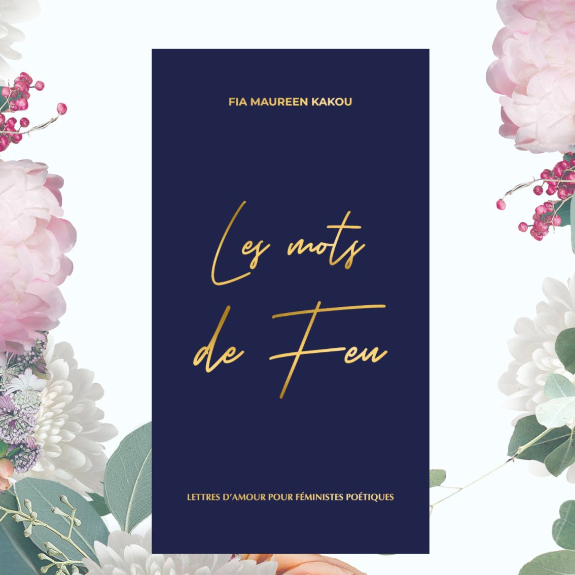 Les Mots de Feu - Lettres d’amour pour féministes poétiques - Gang du Clito
